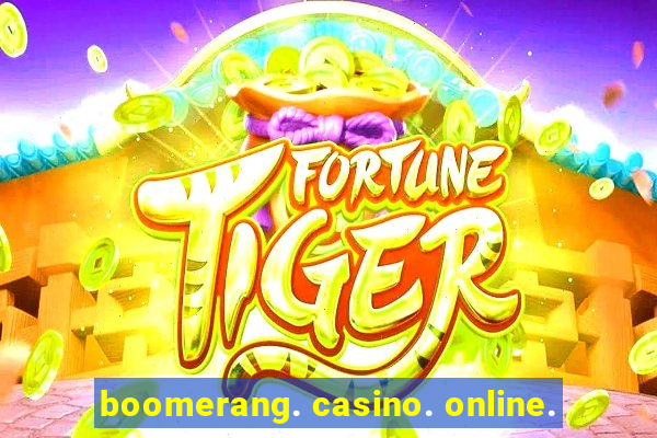 boomerang. casino. online.