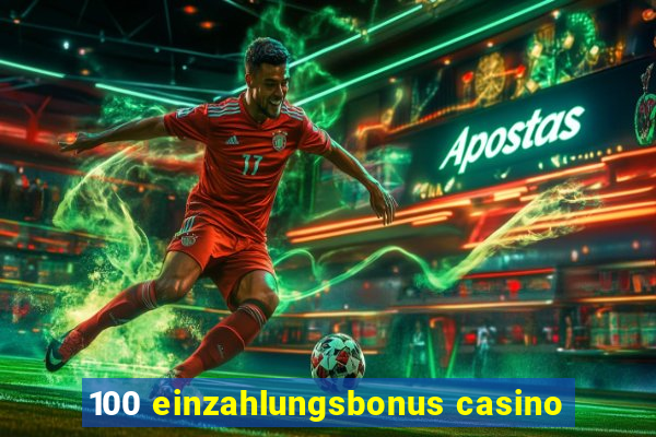 100 einzahlungsbonus casino