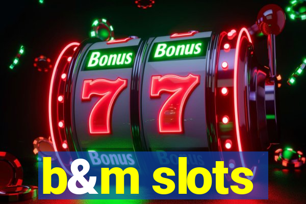 b&m slots