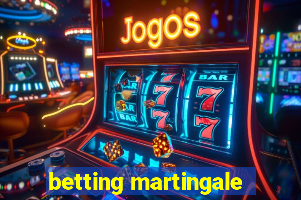 betting martingale