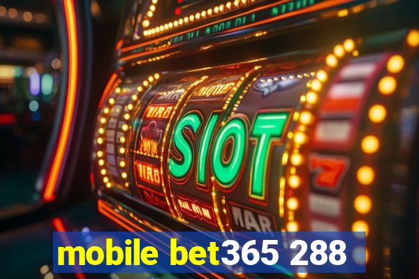 mobile bet365 288