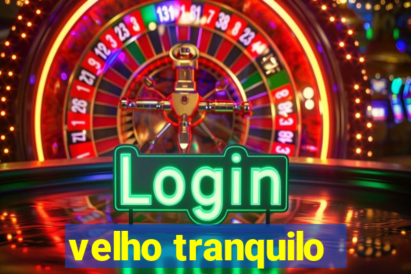 velho tranquilo