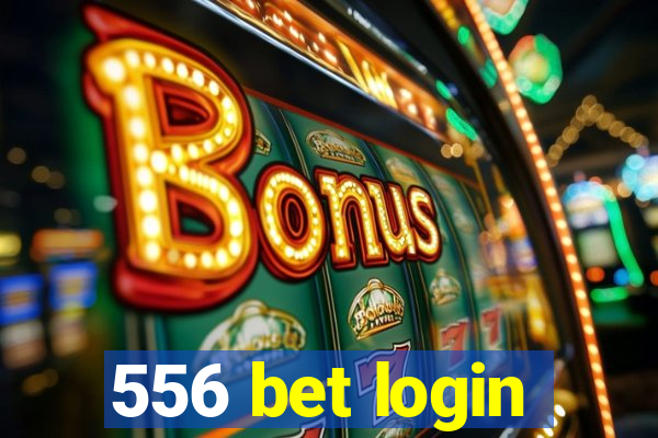 556 bet login