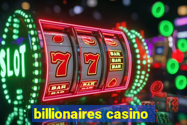 billionaires casino