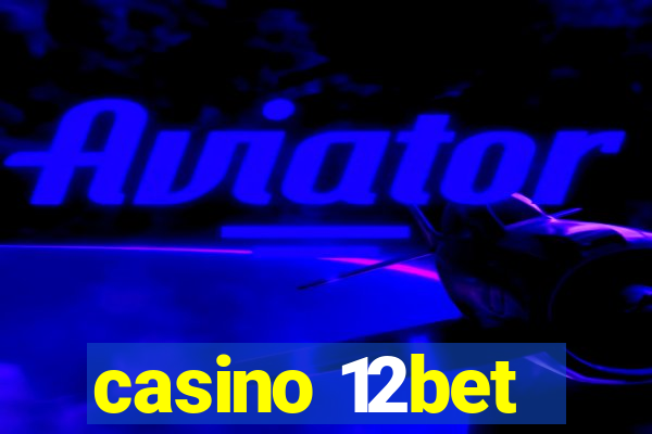 casino 12bet