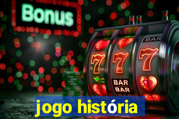 jogo história