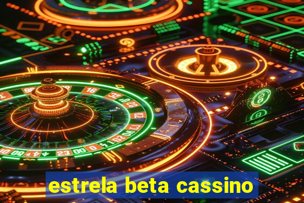 estrela beta cassino