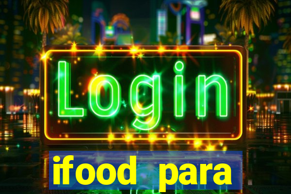 ifood para restaurante login