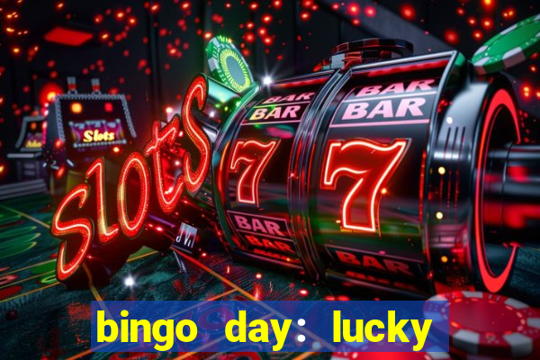 bingo day: lucky to win