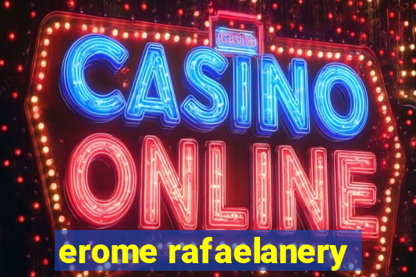 erome rafaelanery