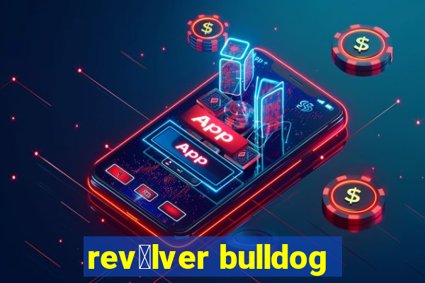 rev贸lver bulldog