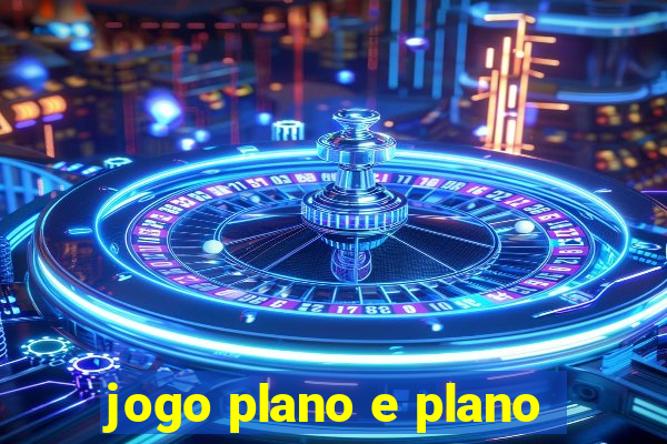 jogo plano e plano