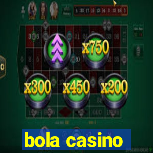 bola casino