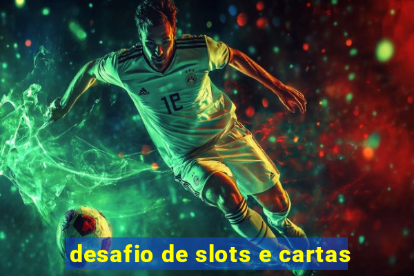 desafio de slots e cartas