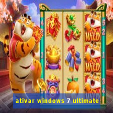 ativar windows 7 ultimate