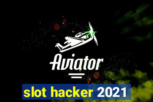 slot hacker 2021