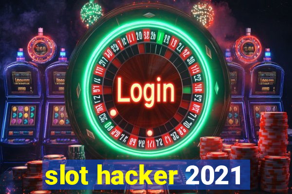 slot hacker 2021