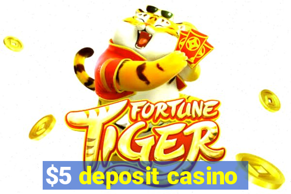 $5 deposit casino