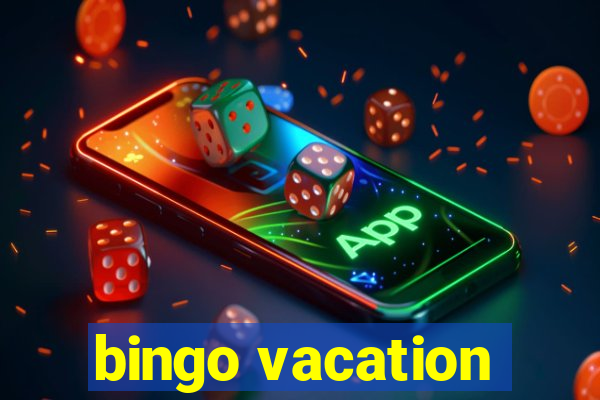 bingo vacation