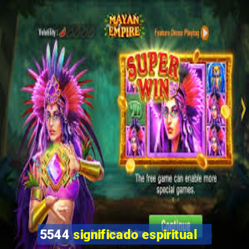 5544 significado espiritual