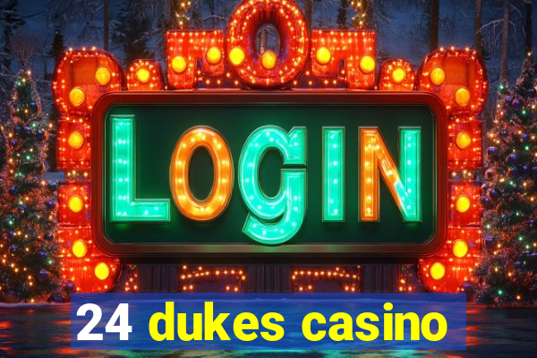 24 dukes casino