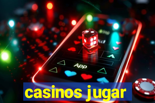 casinos jugar