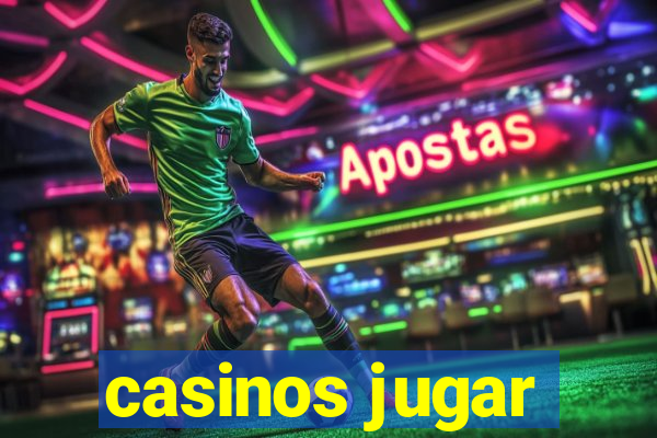 casinos jugar