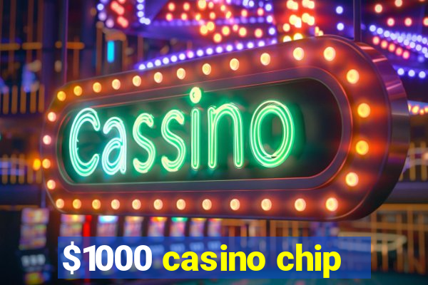 $1000 casino chip