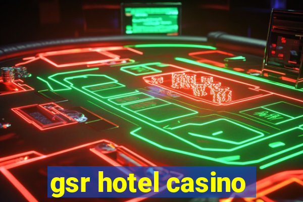 gsr hotel casino