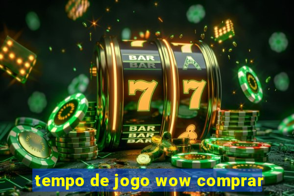 tempo de jogo wow comprar