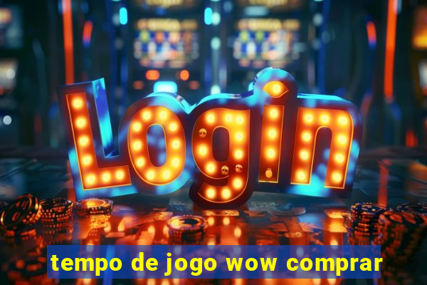 tempo de jogo wow comprar