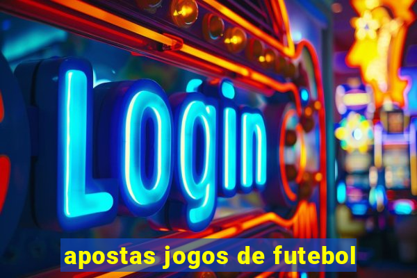 apostas jogos de futebol