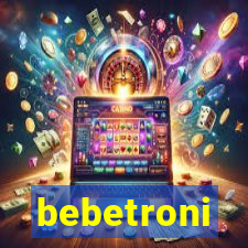 bebetroni