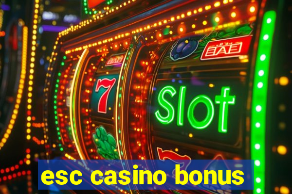 esc casino bonus