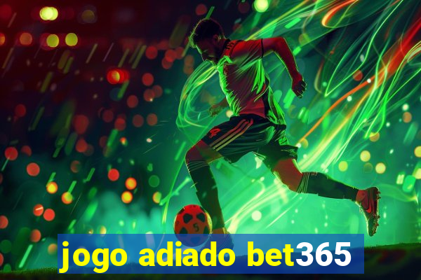 jogo adiado bet365