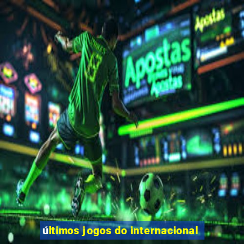 últimos jogos do internacional