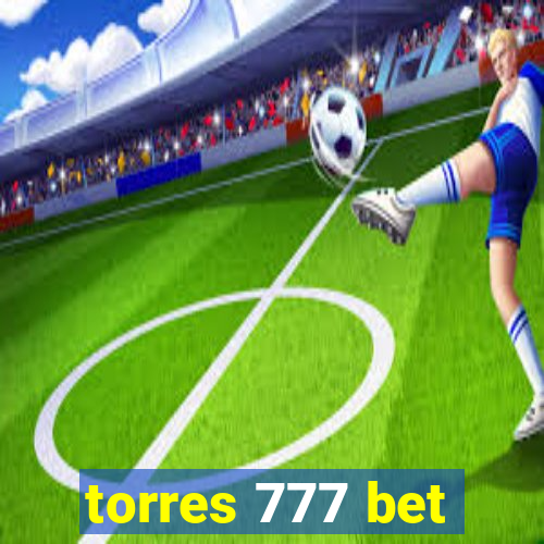 torres 777 bet