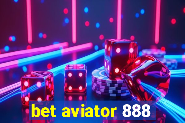 bet aviator 888