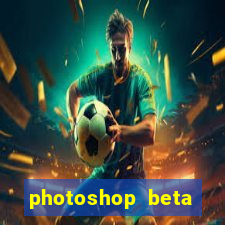 photoshop beta download crackeado