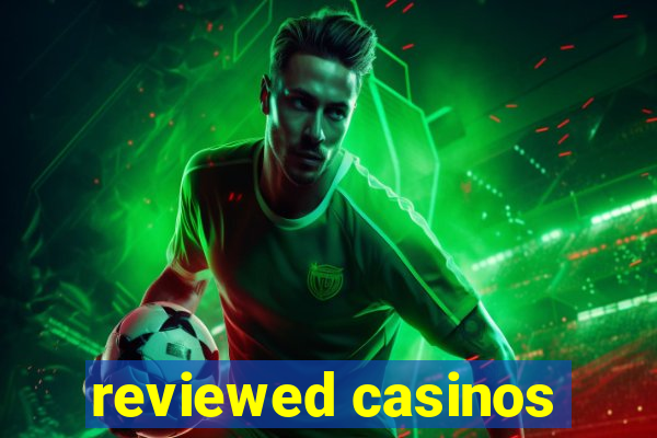 reviewed casinos