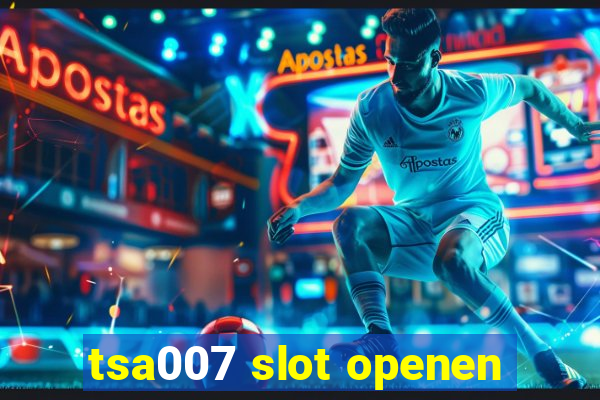 tsa007 slot openen