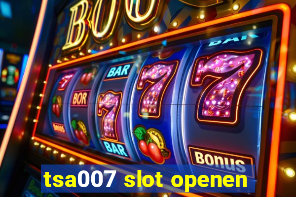 tsa007 slot openen