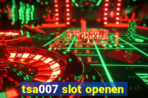 tsa007 slot openen