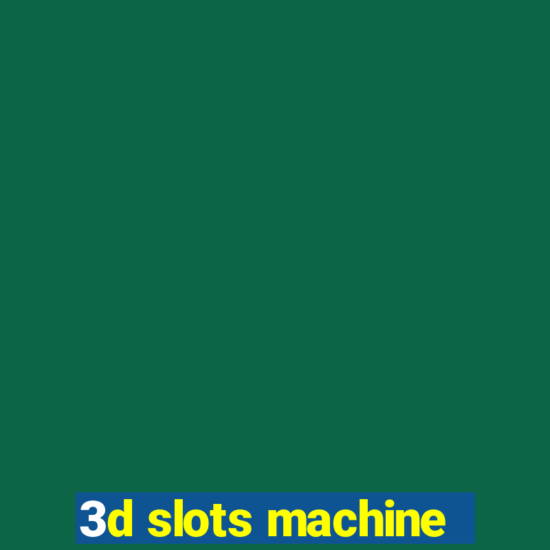 3d slots machine