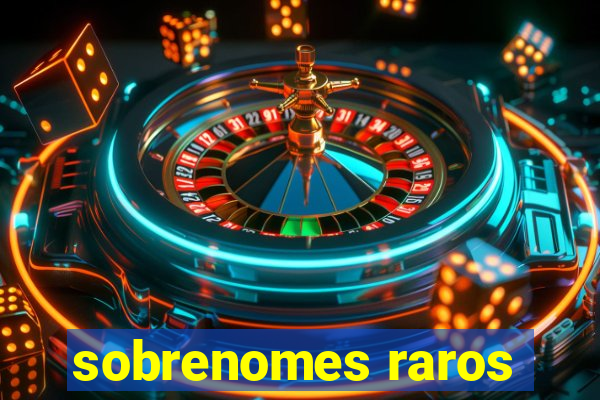 sobrenomes raros