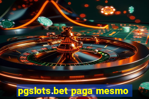 pgslots.bet paga mesmo