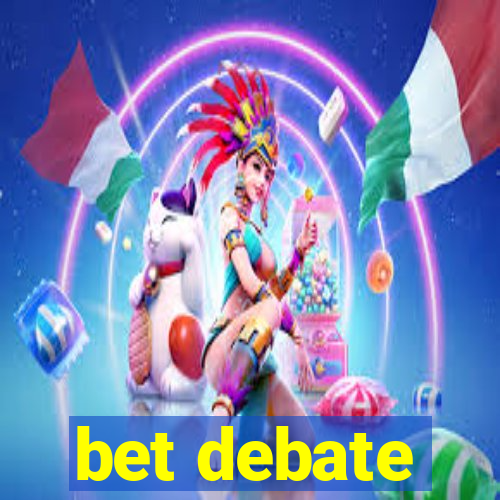 bet debate