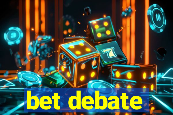 bet debate