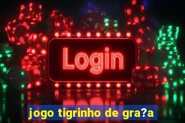 jogo tigrinho de gra?a