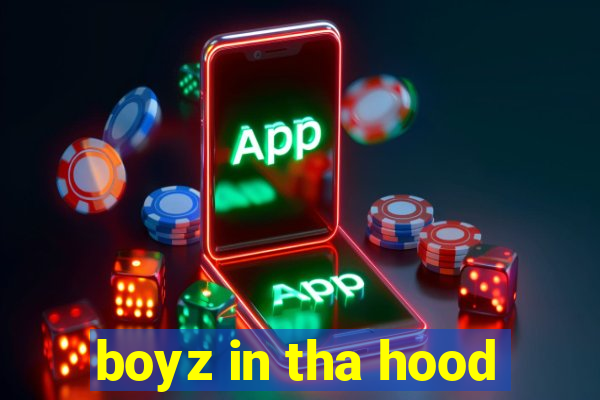 boyz in tha hood